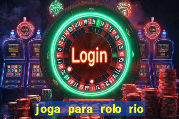 joga para rolo rio das pedras